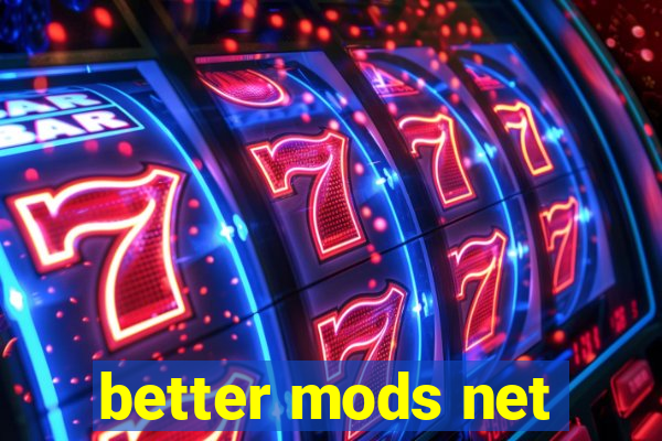 better mods net